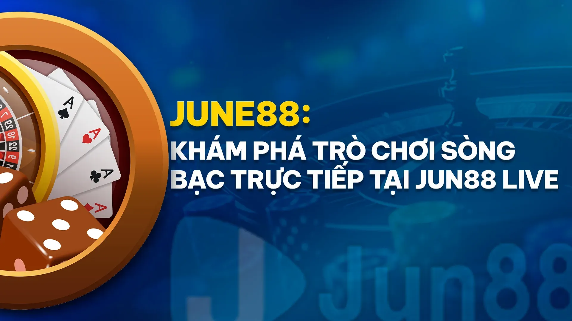 Khám Phá Trò Chơi Sòng Bạc Trực Tiếp Tại Jun88 Live