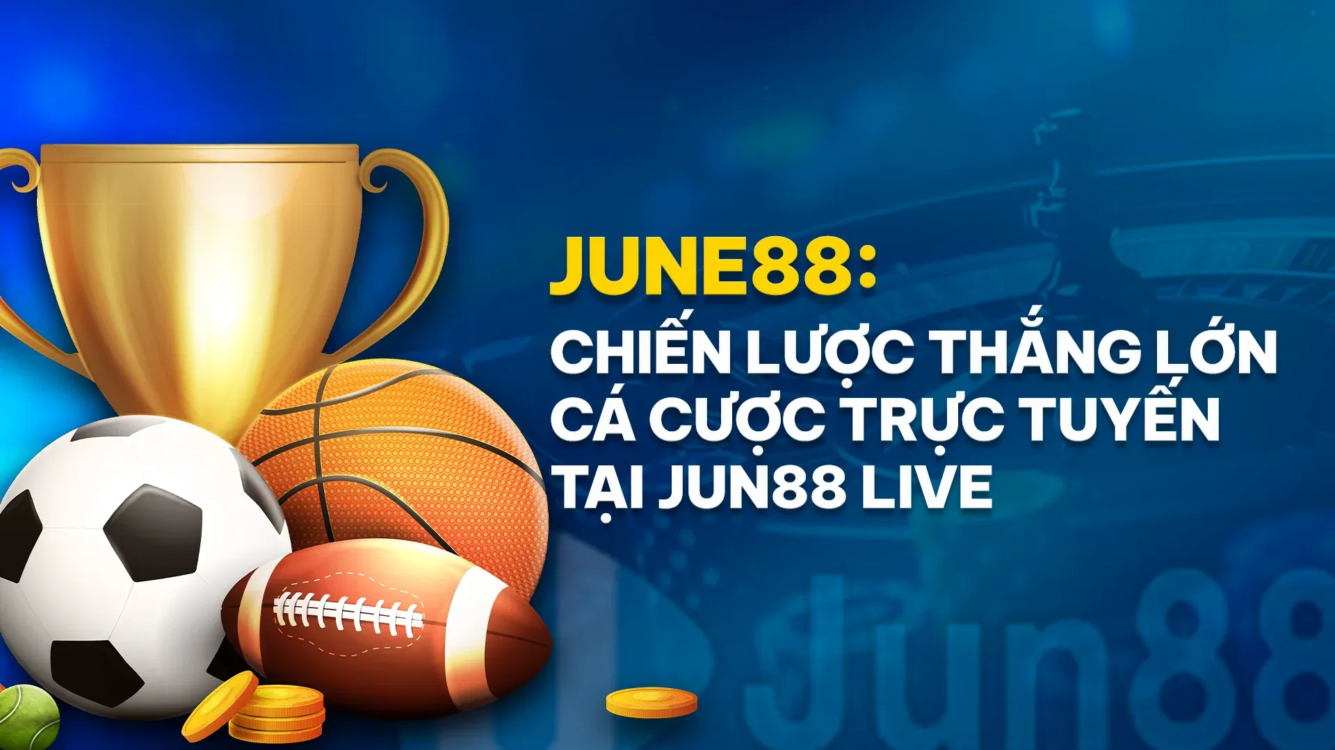 Chiến Lược Thắng Lớn Trong Cược Trực Tuyến Tại Jun88 Live