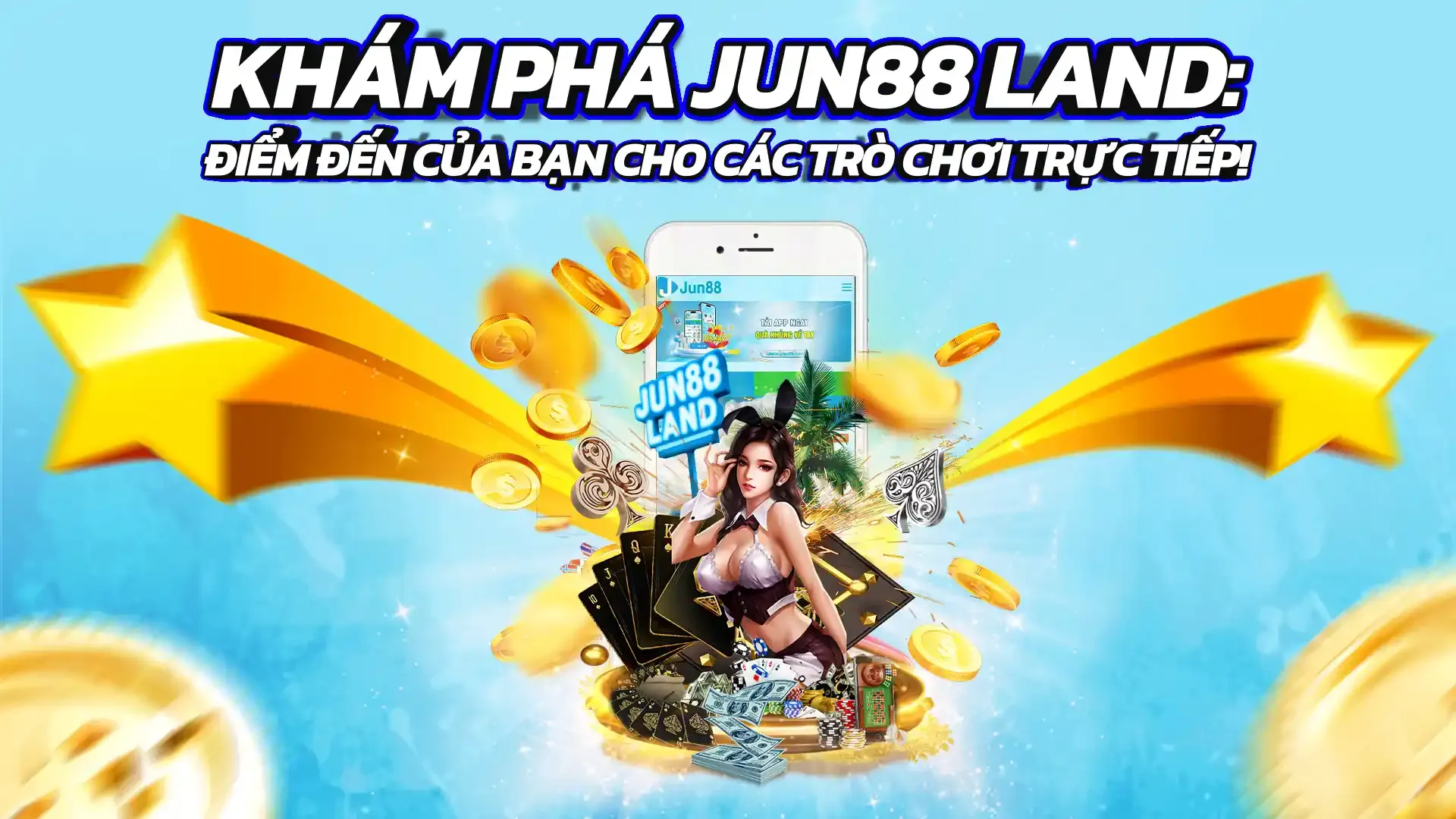 Khám phá Jun88 Land: Điểm đến cho các trò chơi trực tiếp!