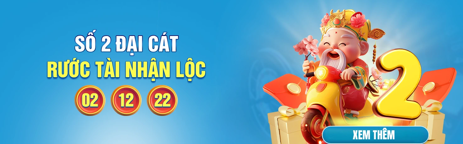 SỐ 2 ĐẠI CÁT RƯỚC TÀI NHẬN LỘC