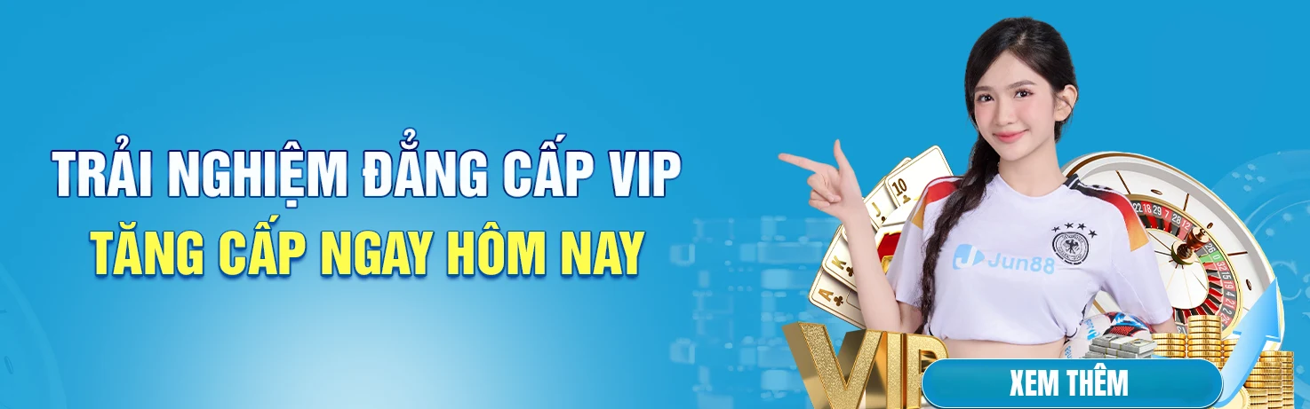 TRẢI NGHIỆM ĐẲNG CẤP VIP